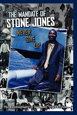 The Mandate of Stone Jones Never Give Up by Jones, Nathaniel Stone