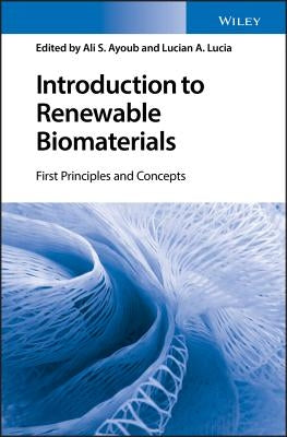 Introduction to Renewable Biomaterials: First Principles and Concepts by Ayoub, Ali S.
