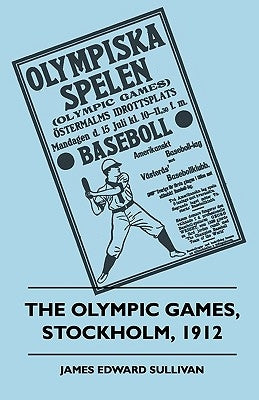 The Olympic Games, Stockholm, 1912 by Sullivan, James E.