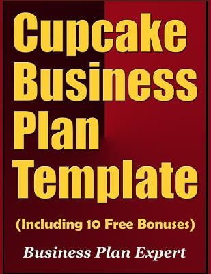 Cupcake Business Plan Template (Including 10 Free Bonuses) by Plan Expert, Business