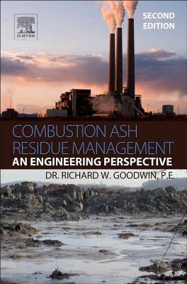 Combustion Ash Residue Management: An Engineering Perspective by Goodwin, Richard W.