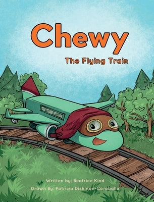 Chewy The Flying Train by Kind, Beatrice