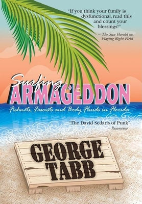 Surfing Armageddon: Fishnets, Fascists, and Body Fluids in Florida by Tabb, George