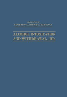 Alcohol Intoxication and Withdrawal--Iiia: Biological Aspects of Ethanol by Gross, Milton M.