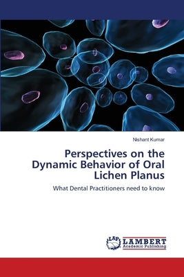Perspectives on the Dynamic Behavior of Oral Lichen Planus by Kumar, Nishant