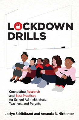 Lockdown Drills: Connecting Research and Best Practices for School Administrators, Teachers, and Parents by Schildkraut, Jaclyn