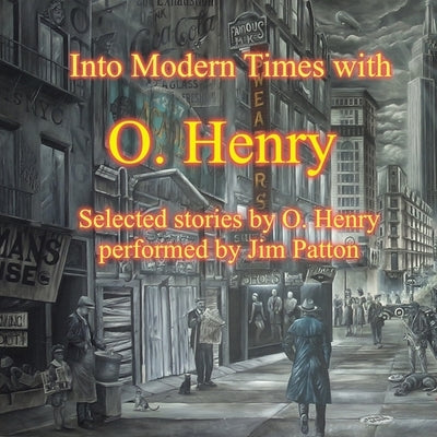 Into Modern Times with O. Henry by Henry, O.