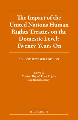 The Impact of the United Nations Human Rights Treaties on the Domestic Level: Twenty Years on: Second Revised Edition by Heyns, Christof