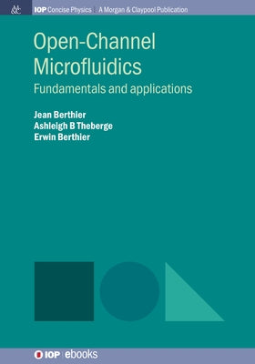 Open-Channel Microfluidics: Fundamentals and Applications by Berthier, Jean
