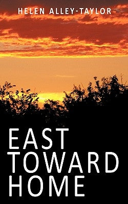 East Toward Home by Alley-Taylor, Helen