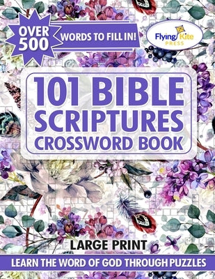 101 Bible Scripture Crosswords: Christian Crossword Puzzles Book for Adults, Seniors, and Teens by Foster, Debi