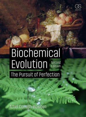Biochemical Evolution: The Pursuit of Perfection by Cornish-Bowden, Athel