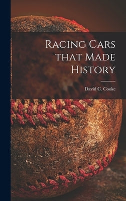 Racing Cars That Made History by Cooke, David C. (David Coxe) 1917-