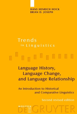 Language History, Language Change, and Language Relationship: An Introduction to Historical and Comparative Linguistics by Hock, Hans Henrich