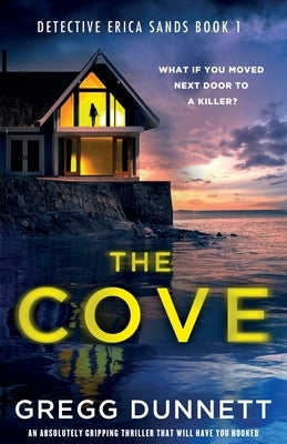 The Cove: An absolutely gripping thriller that will have you hooked by Dunnett, Gregg