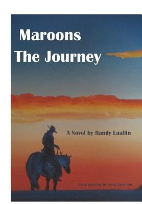 Maroons The Journey by Luallin, Randy