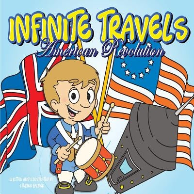 Infinite Travels: The Time Traveling Children's History Activity Book - American Revolution by Palmer, Stephen