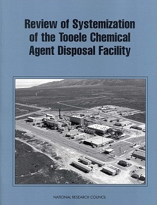 Review of the Systemization of the Tooele Chemical Agent Disposal Facility by National Research Council