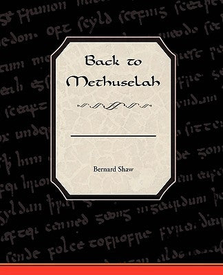 Back to Methuselah by Shaw, Bernard