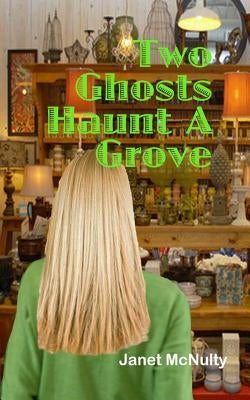 Two Ghosts Haunt a Grove by McNulty, Janet