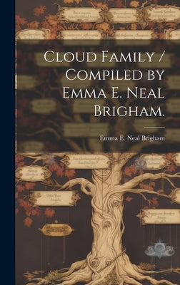 Cloud Family / Compiled by Emma E. Neal Brigham. by Brigham, Emma E. Neal (Emma Elvira Ne