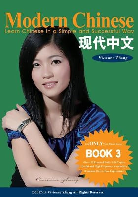Modern Chinese (BOOK 3) - Learn Chinese in a Simple and Successful Way - Series BOOK 1, 2, 3, 4 by Zhang, Vivienne