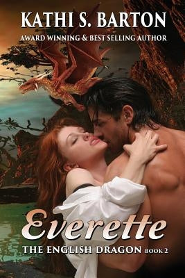 Everette: The English Dragon -- Erotic Paranormal Dragon Shifter Romance by Barton, Kathi S.
