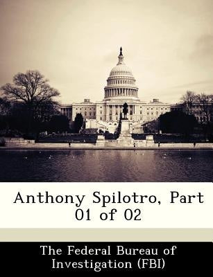 Anthony Spilotro, Part 01 of 02 by The Federal Bureau of Investigation (Fbi