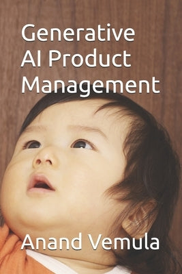 Generative AI Product Management by Vemula, Anand