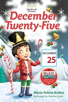 December Twenty-Five: 12/25 by Kelley, María Felicia