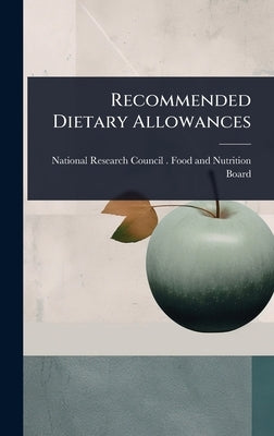 Recommended Dietary Allowances by National Research Council (U S ) Foo