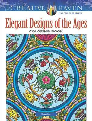 Creative Haven Elegant Designs of the Ages Coloring Book by Allen, Moira