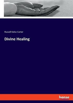 Divine Healing by Carter, Russell Kelso