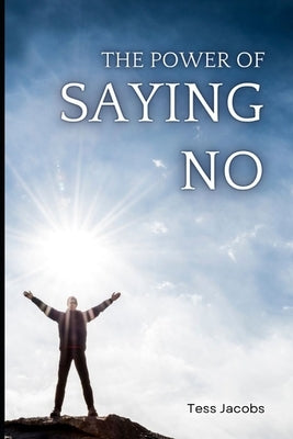 The Power Of Saying No by Jacobs, Tess