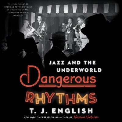Dangerous Rhythms: Jazz and the Underworld by English, T. J.