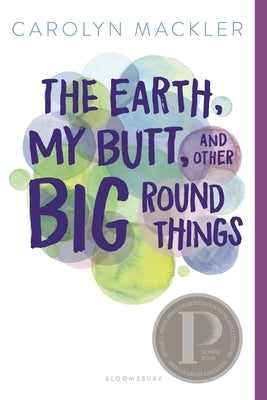 The Earth, My Butt, and Other Big Round Things by Mackler, Carolyn