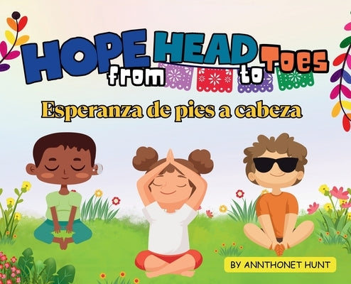 Hope from Head to Toes - Esperanza de Pies a Cabeza by Hunt, Annthonet