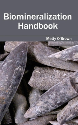 Biomineralization Handbook by O'Brown, Metty