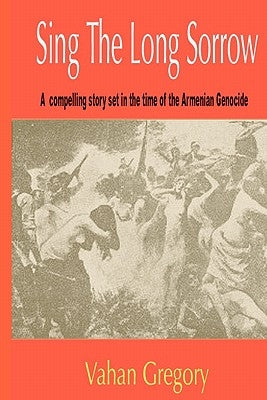 Sing the Long Sorrow: A compelling story set in the time of the Armenian Genocide by Gefter, S.