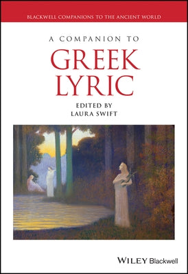 A Companion to Greek Lyric by Swift, Laura