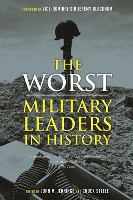 The Worst Military Leaders in History by Jennings, John M.