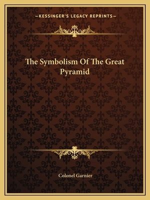 The Symbolism Of The Great Pyramid by Garnier, Colonel