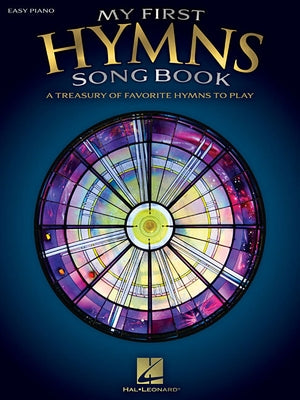 My First Hymns Song Book: A Treasury of Favorite Hymns to Play by Hal Leonard Corp
