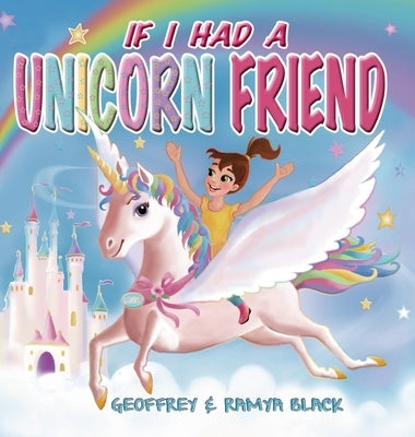 If I Had a Unicorn Friend by Black, Geoffrey