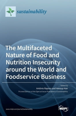 The Multifaceted Nature of Food and Nutrition Insecurity around the World and Foodservice Business by Raposo, Antonio