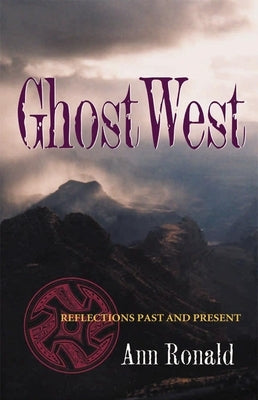 Ghostwest: Reflections Past and Present by Ronald, Ann