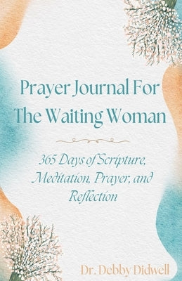 Prayer Journal for the Waiting Woman by Didwell, Debby