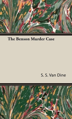 The Benson Murder Case by Van Dine, S. S.