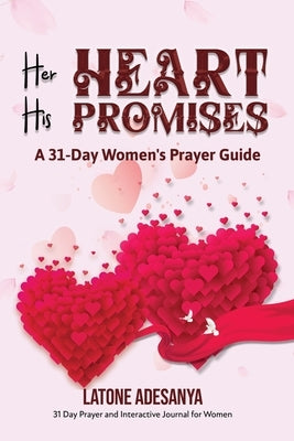 Her Heart, His Promises: A 30-Day Women's Prayer Guide by Adesanya, Latonne