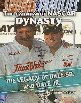The Earnhardt NASCAR Dynasty by Watson, Stephanie